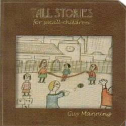 Guy Manning : Tall Stories for Small Children